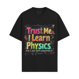 Trust Me I Learn Physics