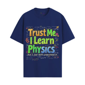 Trust Me I Learn Physics