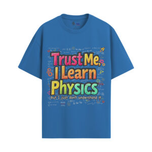 Trust Me I Learn Physics