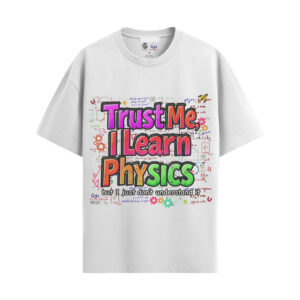 Trust Me I Learn Physics